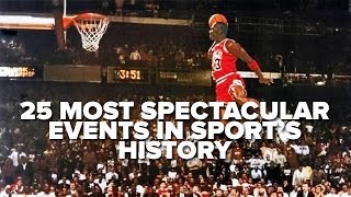 25 Most Spectacular Events In Sports History [upl. by Chapen905]