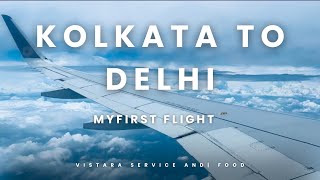 My First time Kolkata To Delhi Flight ✈️ Vistara Service and Foods [upl. by Traver]