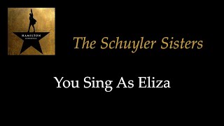 Hamilton  The Schuyler Sisters  KaraokeSing With Me You Sing Eliza [upl. by Navanod205]