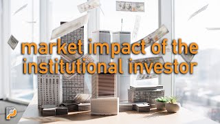 Market Impact of the Institutional Investor [upl. by Can]