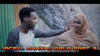 Jacayl Dhaxal Gala Part 3 [upl. by Hands]