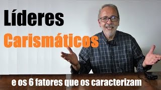 Líderes Carismáticos e os 6 fatores que os caracterizam [upl. by Ihcas275]