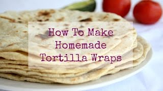 How To Make Homemade Tortilla Wraps [upl. by Aniakudo]