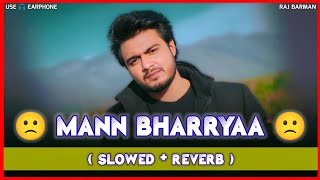 Mann Bharrya 😘  SlowedReverb  Song  Raj Barman  Jaani  Mann Bharrya LoFi Song  lofi [upl. by Sal834]