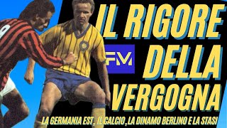 Il RIGORE della VERGOGNA la DINAMO BERLINO la Stasi e il calcio [upl. by Snebur373]