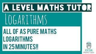 All of Logarithms in 25 Minutes  Chapter 14 Part 1  A Level Pure Maths [upl. by Licna]