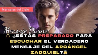 ¿Estás PREPARADO para ESCUCHAR el VERDADERO MENSAJE del Arcángel Zadquiel ✨👼 [upl. by Oisacin]