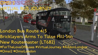 OMSI 2 VIRTUAL JOURNEY  London Bus Route 415 Bricklayers Arms to Tulse Hill  New Routemaster [upl. by Corsetti]