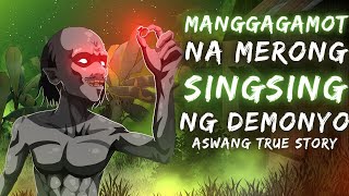 MANGGAGAMOT NA MERONG SINGSING NG DEMONYO Aswang True Story [upl. by Gaye797]