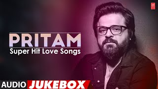 Pritams Super Hit Love Songs Audio Jukebox  Pritam Non Stop Songs  TSeries Bollywood Classics [upl. by Anyale532]