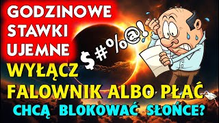 KTO TO WYMYŚLA WYŁĄCZ FALOWNIK ALBO PŁAĆ GODZINOWE STAWKI ZA PRĄD CHCĄ BLOKOWAĆ SŁOŃCE [upl. by Calder72]