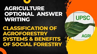 Classification of Agroforestry Systems amp Importance of Social Forestry  Agriculture Optional Answer [upl. by Primrosa]