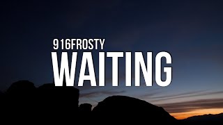 916frosty  waiting Lyrics [upl. by Oremoh]