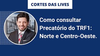 Como consultar Precatório no TRF da 1ª Região Norte e Centro Oeste [upl. by Tega349]