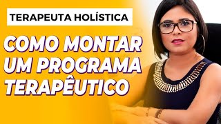 COMO MONTAR UM PROGRAMA TERAPÊUTICO  Terapeuta Holística [upl. by Lema]