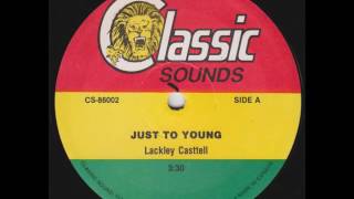 Lacksley Castell  Just Too Young  12quot Classic Sounds 1986  CANADIAN DIGITAL 80S DANCEHALL [upl. by Chere286]