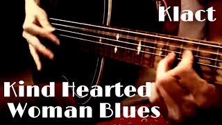 Kind Hearted Woman Blues Robert Johnson Cover  Klact [upl. by Keelin]