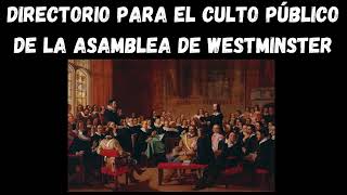 Directorio para el Culto Público de la Asamblea de Westminster  Audio Libro [upl. by Osric]