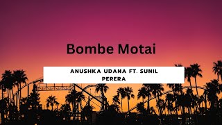 බොම්බෙ මොටයි  Bombe Motai Lyrics Gajaman  Anushka Udana ft Sunil Perera [upl. by Nor]