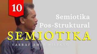 10  SEMIOTIKA quotSEMIOTIKA POSSTRUKTURALquot  Yasraf Amir Piliang [upl. by Mungovan]