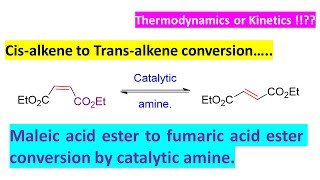 Maleic acid ester to fumaric acid ester cisalkene to trans alkene conversion by catalytic amine [upl. by Euqinue]