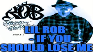 Lil Rob  If You Should Lose Me SSlowed [upl. by Brockwell]