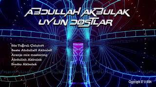 ABDULLAH AKBULAK UYUN DOSTLAR 2024 [upl. by Binnie]