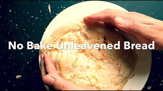 NO BAKE Unleavened Bread How to Make [upl. by Mei]