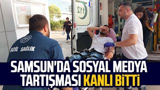 Samsunda sosyal medya tartışması kanlı bitti [upl. by Noni45]