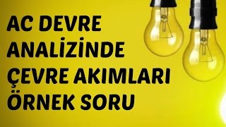 AC DEVRE ANALİZİ DERSLERİ AC Devre Analizinde Çevre Akımları Yöntemi Örnek Soru [upl. by Pine975]