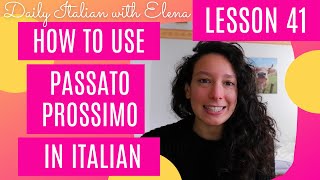 LEARN ITALIAN BASICS LESSON 41  How to use passato prossimo  Come usare il passato prossimo [upl. by Reiser]