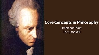 Immanuel Kant Groundwork for Metaphysics of Morals  The Good Will  Philosophy Core Concepts [upl. by Reklaw]