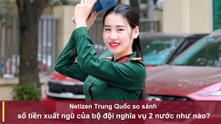 Netizen Trung Quốc so sánh số tiền xuất ngũ của bộ đội nghĩa vụ 2 nước như nào [upl. by Shelah351]