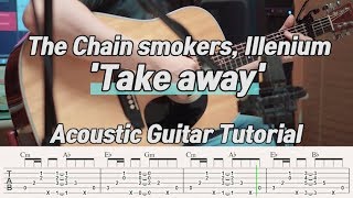 The Chainsmokers Illenium  Take away Acoustic Guitar tutorial tab score 악보기타 cover [upl. by Melania]