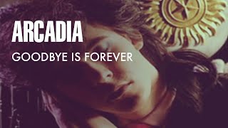 Arcadia Goodbye Is Forever Official Music Video [upl. by Daffy]