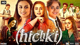 Hichki Full Movie  Rani Mukerji  Harsh Mayar  Jannat Zubair Rahmani  Review amp Facts [upl. by Ahtnicaj]