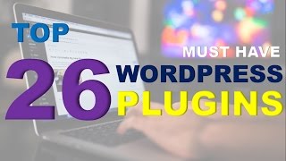 Top 26 Must Have Wordpress Plugins  Wordpress Plugins You Need To Use for Your Blog [upl. by Ronnica]