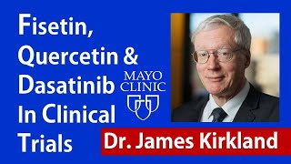 Fisetin Quercetin amp Dasatinib in Clinical Trials  Dr James Kirkland Interview Series Ep 4 [upl. by Kaile]