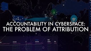 Accountability in Cyberspace The Problem of Attribution [upl. by Maia]