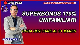 SUPERBONUS 110 unifamiliari e fine lavori al 31 marzo 2023 🔴183 [upl. by Harolda564]