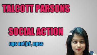 Talcott Parsons  Social Action theory for Govt Exams  ugc net jrf  upsc etc [upl. by Wilder]