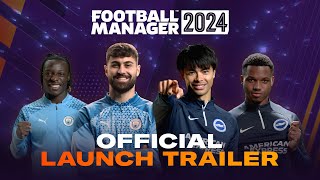 Football Manager 2024  Official Launch Trailer  FM24 [upl. by Erin647]