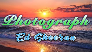 Ed Sheeran  Photograph Lyrics [upl. by Cychosz]