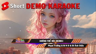 DEMO karaoke  Không Thể Nói Remix  Phạm Trưởng amp DJ Ánh Chẫu [upl. by Oilejor]