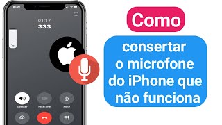 Como consertar o microfone do iPhone que não funciona  O microfone não funciona durante as chamadas [upl. by Yvette]