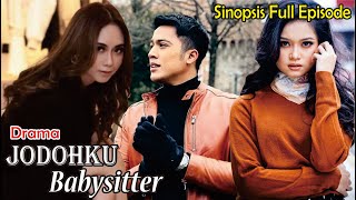 Sinopsis Drama Jodohku Babysitter Full Episode [upl. by Eimot]