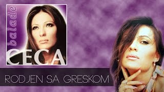 Ceca  Rodjen sa greskom  Audio 2003 HD [upl. by Cohdwell]