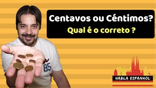 Céntimos ou Centavos Qual é o correto  HablaEspanhol [upl. by Fleda]