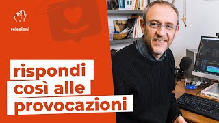 Come rispondere alle provocazioni con eleganza e intelligenza [upl. by Ereynihc648]