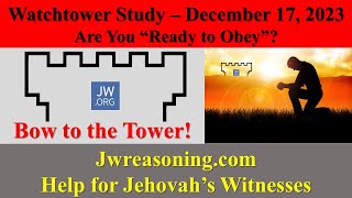 Watchtower Study  December 17 2023  Are you quotReady to Obeyquot [upl. by Henryetta]